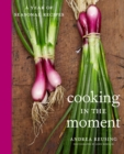 Image for Cooking in the Moment : A Year of Seasonal Recipes: A Cookbook