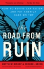 Image for The road from ruin: how to revive capitalism and put America back on top