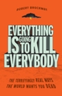 Image for Everything is going to kill everybody: the terrifyingly real ways the world wants you dead