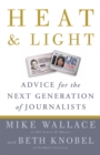 Image for Heat and light: advice for the next generation of journalist