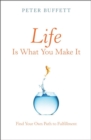 Image for Life Is What You Make It: Find Your Own Path to Fulfillment