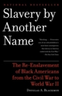 Image for Slavery by another name: the re-enslavement of Black Americans from the Civil War to World War II