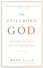 Image for The stillborn God: religion, politics, and the modern West