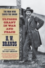 Image for The Man Who Saved the Union : Ulysses Grant in War and Peace