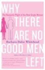 Image for Why there are no good men left: the romantic plight of the new single woman