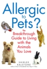 Image for Allergic to Pets?: The Breakthrough Guide to Living with the Animals You Love