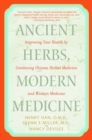 Image for Ancient Herbs, Modern Medicine: Improving Your Health by Combining Chinese Herbal Medicine and Western Medicine