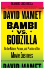 Image for Bambi vs. Godzilla: on the nature, purpose, and practice of the movie business