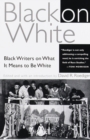 Image for Black on white: Black writers on what it means to be white