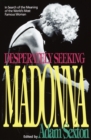 Image for Desperately seeking Madonna: in search of the meaning of the world&#39;s most famous woman