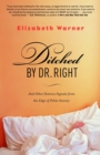 Image for Ditched by Dr. Right: And Other Distress Signals from the Edge of Polite Society
