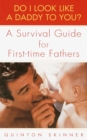 Image for Do I Look Like a Daddy to You?: A Survival Guide for First-Time Fathers