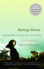Image for Eating stone: imagination and the loss of the wild