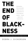 Image for The end of Blackness: returning the souls of Black folk to their rightful owners