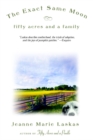 Image for The exact same moon: fifty acres and a family