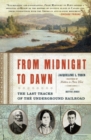 Image for From Midnight to Dawn: The Last Tracks of the Underground Railroad