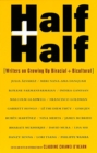 Image for Half and half: writers on growing up biracial and bicultural