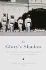 Image for In glory&#39;s shadow: Shannon Faulkner, the Citadel, and a changing America