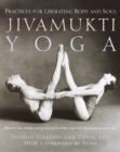 Image for Jivamukti Yoga: Practices for Liberating Body and Soul