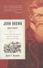 Image for John Brown, abolitionist: the man who killed slavery, sparked the Civil War, and seeded civil rights