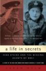 Image for A life in secrets: the story of Vera Atkins and the lost agents of SOE