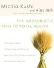 Image for Macrobiotic Path to Total Health: A Complete Guide to Naturally Preventing and Relieving More Than 200 Chronic Conditions and Disorders