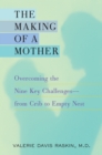 Image for Making of a Mother: Overcoming the Nine Key Challenges--from Crib to Empty Nest