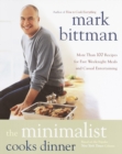 Image for Minimalist Cooks Dinner: More Than 100 Recipes for Fast Weeknight Meals and Casual Entertaining