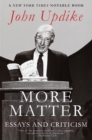 Image for More matter: essays and criticism