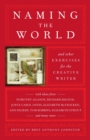 Image for Naming the World: And Other Exercises for the Creative Writer