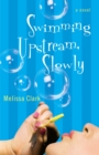 Image for Swimming Upstream, Slowly: A Novel