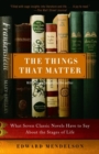 Image for The things that matter: what seven classic novels have to say about the stages of life