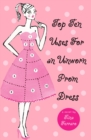 Image for Top Ten Uses for an Unworn Prom Dress