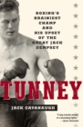 Image for Tunney: boxing&#39;s brainiest champ and his upset of the great Jack Dempsey