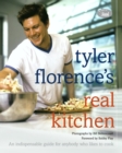 Image for Tyler Florence&#39;s real kitchen: an indispensable guide for anybody who likes to cook
