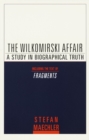 Image for Wilkomirski Affair: A Study in Biographical Truth