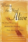 Image for Writing the Mind Alive: The Proprioceptive Method for Finding Your Authentic Voice
