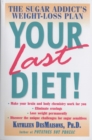 Image for Your Last Diet!: The Sugar Addict&#39;s Weight-Loss Plan