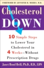 Image for Cholesterol Down: Ten Simple Steps to Lower Your Cholesterol in Four Weeks--Without Prescription Drugs