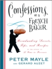 Image for Confessions of a French baker: breadmaking secrets, tips, and recipes