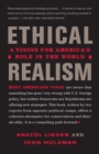 Image for Ethical realism: a vision for America&#39;s role in the world
