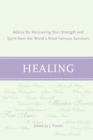 Image for Healing: Advice for Recovering Your Inner Strength and Spirit from the World&#39;s Most Famous Survivors