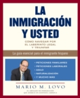 Image for La inmigracion y usted: como navegar por el laberinto legal y triunfar