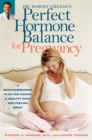 Image for Dr. Robert Greene&#39;s Perfect Hormone Balance for Pregnancy: A Groundbreaking Plan for Having a Healthy Baby and Feeling Great