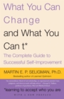 Image for What you can change and what you can&#39;t: the complete guide to successful self-improvement