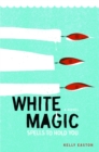 Image for White magic: spells to hold you : a novel