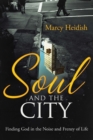 Image for Soul and the City: Finding God in the Noise and Frenzy of Life