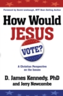 Image for How Would Jesus Vote?: A Christian Perspective on the Issues
