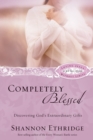 Image for Completely Blessed: Discovering God&#39;s Extraordinary Gifts