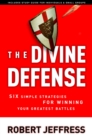 Image for Divine Defense: Six Simple Strategies for Winning Your Greatest Battles